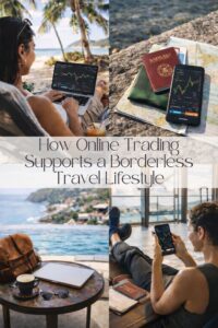 How Online Trading Supports a Borderless Travel Lifestyle